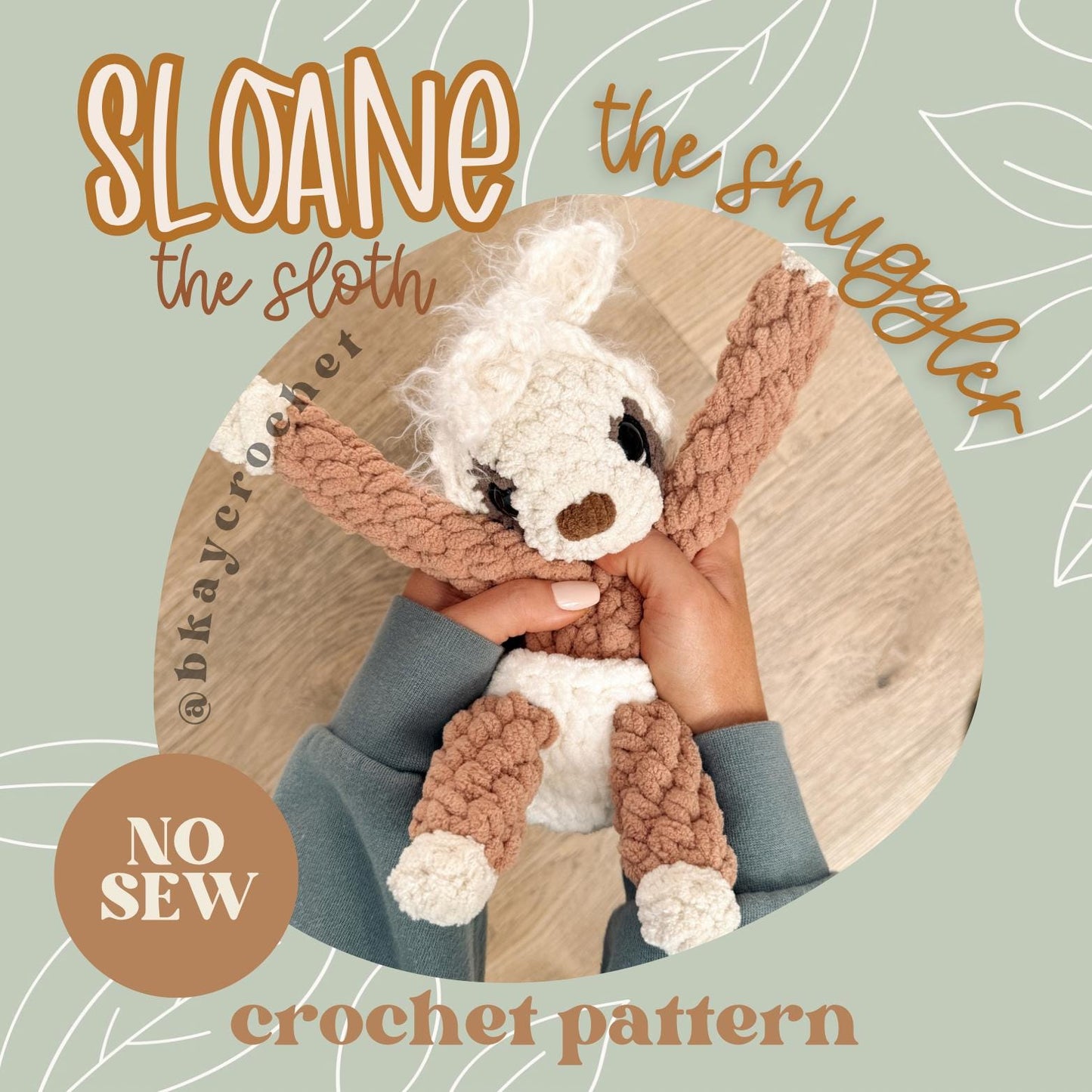 BkayCrochetCo No Sew Sloane the Sloth SNUGGLER Amigurumi Crochet Pattern
